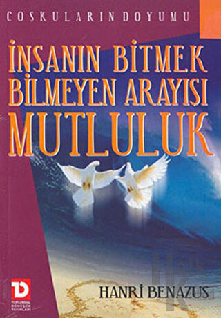 İnsanın Bitmek Bilmeyen Arayışı Mutluluk Coşkuların Doyumu - Halkkitab