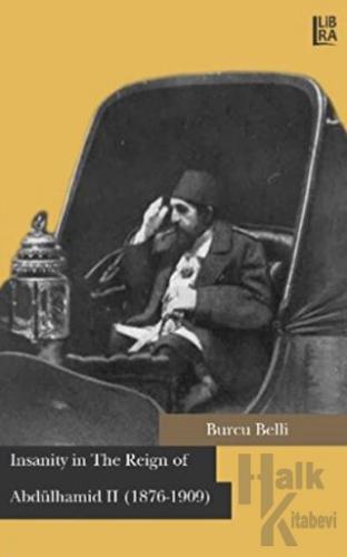 Insanity in The Reign of Abdülhamid 2 (1876-1909) - Halkkitabevi