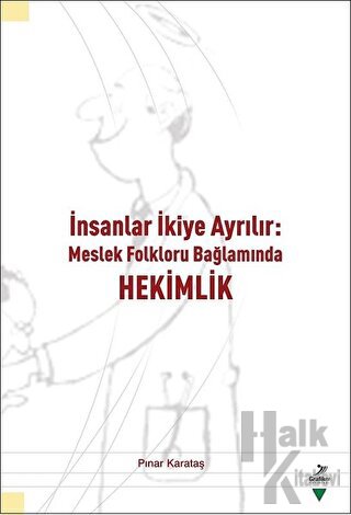 İnsanlar İkiye Ayrılır - Meslek Folkloru Bağlamında Hekimlik - Halkkit