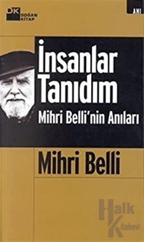 İnsanlar Tanıdım Mihri Belli’nin Anıları - Halkkitabevi