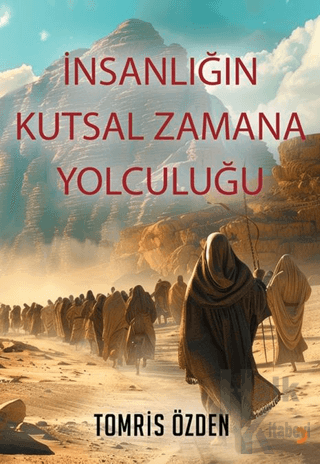 İnsanlığın Kutsal Zamana Yolculuğu - Halkkitabevi