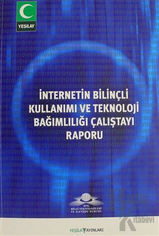 İnternetin Bilinçli Kullanımı ve Teknoloji Bağımlılığı Çalıştayı Raporu