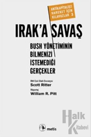 Irak'a Savaş: Bush Yönetiminin Bilmenizi İstemediği Gerçekler