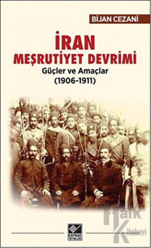 İran Meşrutiyet Devrimi Güçler ve Amaçlar (1906-1911)