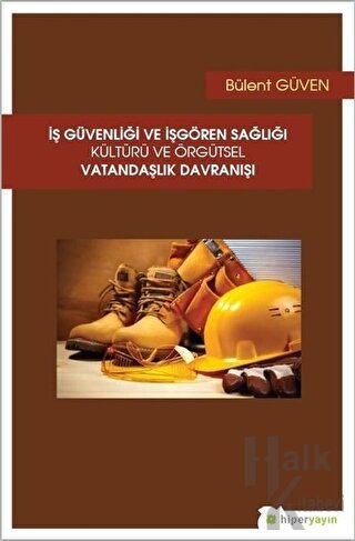 İş Güvenliği ve İşgören Sağlığı Kültürü ve Örgütsel Vatandaşlık Davranışı