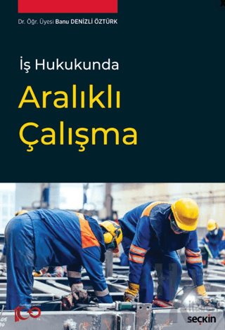 İş Hukukunda Aralıklı Çalışma