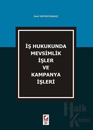 İş Hukukunda Mevsimlik İşler ve Kampanya İşleri