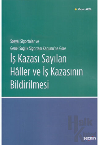 İş Kazası Sayılan Haller ve İş Kazasının Bildirilmesi - Halkkitabevi