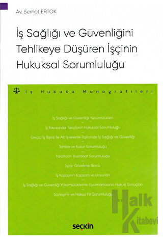 İş Sağlığı ve Güvenliğini Tehlikeye Düşüren İşçinin Hukuksal Sorumluluğu