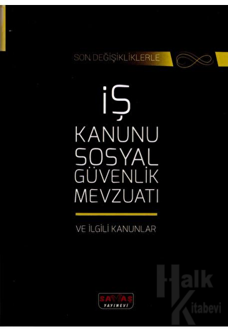 İş ve Sosyal Güvenlik Mevzuatı ve İlgili Kanunlar