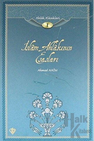 İslam Ahlakının Esasları / Ahlak Klasikleri -1 (Ciltli) - Halkkitabevi