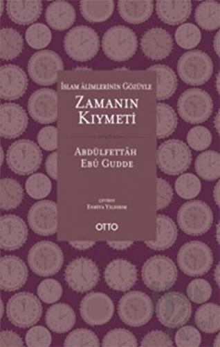 İslam Alimlerinin Gözüyle Zamanın Kıymeti (Ciltli)