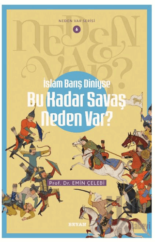 İslam Barış Diniyse Bu Kadar Savaş Neden Var?