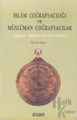 İslam Coğrafyacılığı ve Müslüman Coğrafyacılar