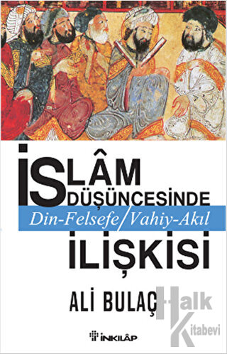İslam Düşüncesinde Din Felsefe Vahiy Akıl İlişkisi - Halkkitabevi