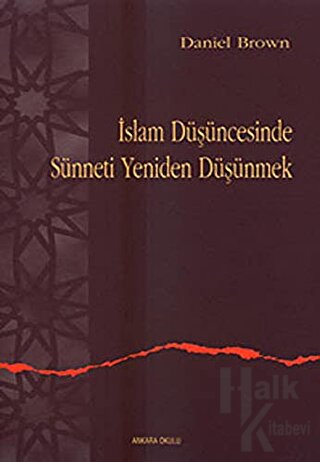 İslam Düşüncesinde Sünneti Yeniden Düşünmek