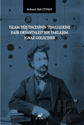 İslam Düşüncesinin Temellerine Dair Oryantalist Bir Yaklaşım: Ignaz Go