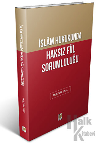 İslam Hukukunda Haksız Fiil Sorumluluğu