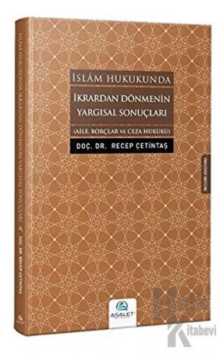 İslam Hukukunda İkrardan Dönmenin Yargısal Sonuçları