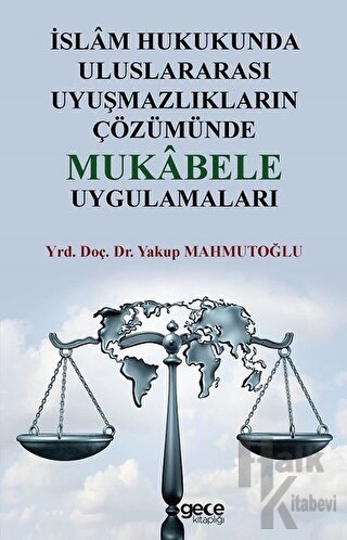 İslam Hukukunda Uluslararası Uyuşmazlıkların Çözümünde Mukabele Uygulamaları