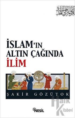 İslam’ın Altın Çağında İlim - Halkkitabevi