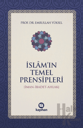 İslam’ın Temel Prensipleri (İman-ibadet Ahlak)