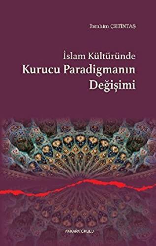 İslam Kültüründe Kurucu Paradigmanın Değişimi - Halkkitabevi