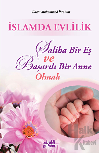 İslamda Evlilik; Saliha Bir Eş ve Başarılı Bir Anne Olmak - Halkkitabe