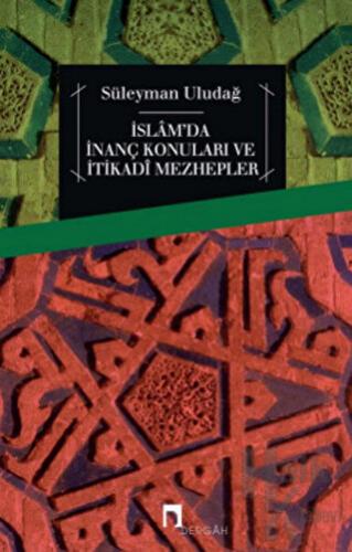 İslam'da İnanç Konuları ve İtikadi Mezhepler - Halkkitabevi
