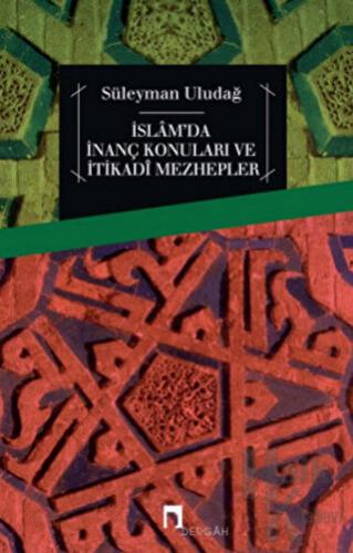 İslam'da İnanç Konuları ve İtikadi Mezhepler