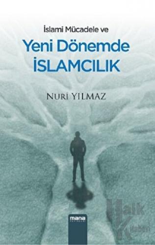 İslami Mücadele ve Yeni Dönemde İslamcılık - Halkkitabevi