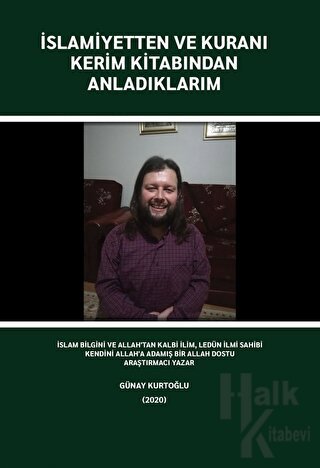 İslamiyetten ve Kuranı Kerim Kitabından Anladıklarım