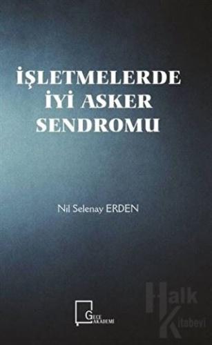 İşletmelerde İyi Asker Sendromu