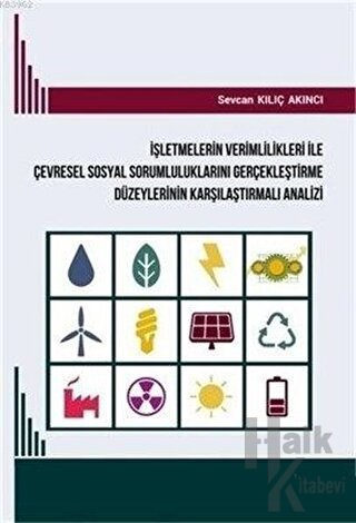 İşletmelerin Verimlilikleri ile Çevresel Sosyal Sorumluluklarını Gerçekleştirme Düzeylerinin Karşılaştırmalı Analizi