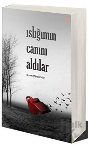 Islığımın Canını Aldılar