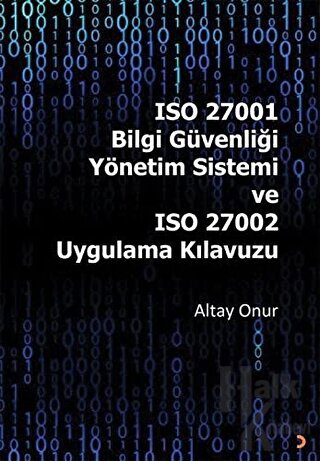 ISO 27001 Bilgi Güvenliği Yönetim Sistemi ve ISO 27002 Uygulama Kılavuzu