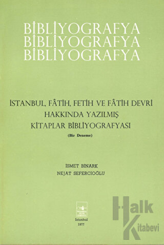 İstanbul, Fatih, Fetih ve Fatih Devri Hakkında Yazılmış Kitaplar Bibliyografyası