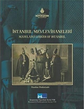 İstanbul Mevlevihaneleri - Mawlawi Lodges of İstanbul (Ciltli)