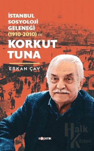 İstanbul Sosyoloji Geleneği (1910-2010) ve Korkut Tuna - Halkkitabevi