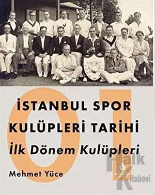 İstanbul Spor Kulüpleri Tarihi İlk Dönem Kulüpleri Cilt 1