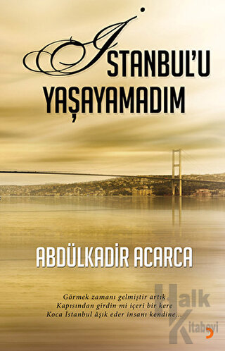 İstanbul’u Yaşayamadım