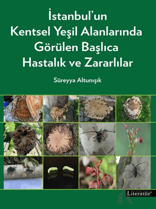 İstanbul’un Kentsel Yeşil Alanlarında Görülen Başlıca Hastalık ve Zararlılar (Ciltli)