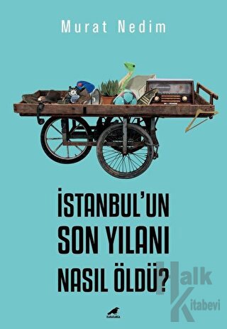 İstanbul’un Son Yılanı Nasıl Öldü?