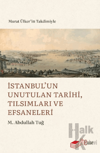 İstanbul’un Unutulan Tarihi, Tılsımları ve Efsaneleri