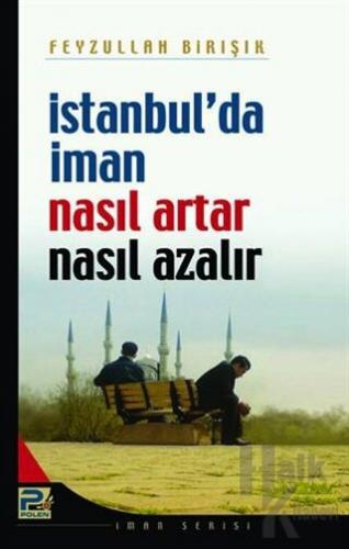 İstanbul'da İman Nasıl Artar ve Nasıl Azalır