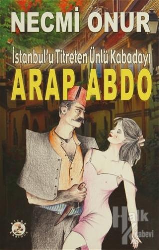 İstanbul'u Titreten Ünlü Kabadayı Arap Abdo