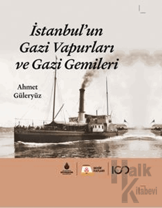 İstanbul'un Gazi Vapurları ve Gazi Gemileri (Ciltli)