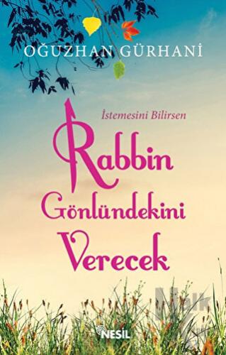 İstemesini Bilirsen Rabbin Gönlündekini Verecek - Halkkitabevi