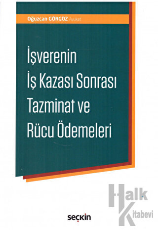 İşverenin İş Kazası Sonrası Tazminat ve Rücu Ödemeleri - Halkkitabevi