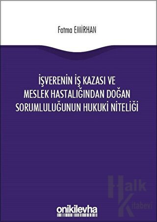 İşverenin İş Kazası ve Meslek Hastalığından Doğan Sorumluluğunun Hukuk